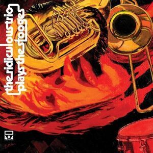 Ridiculous Trio - Ridiculous Trio Plays The Stooges  CD